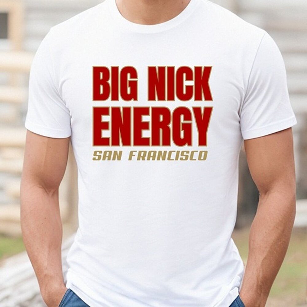 Nick Bosa Big Nick Energy San Francisco 49ers Football Graphic Fan T-Shirt 05